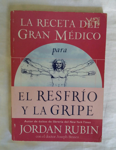 El Resfrio Y La Gripe La Gran Receta Del Medico Jordan Rubin