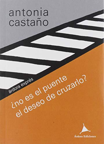 Libro ¿no Es El Puente El Deseo De Cruzarlo? De Del Castillo