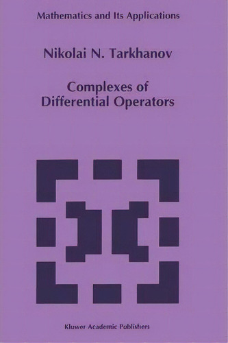 Complexes Of Differential Operators, De Nikolai Tarkhanov. Editorial Springer, Tapa Blanda En Inglés