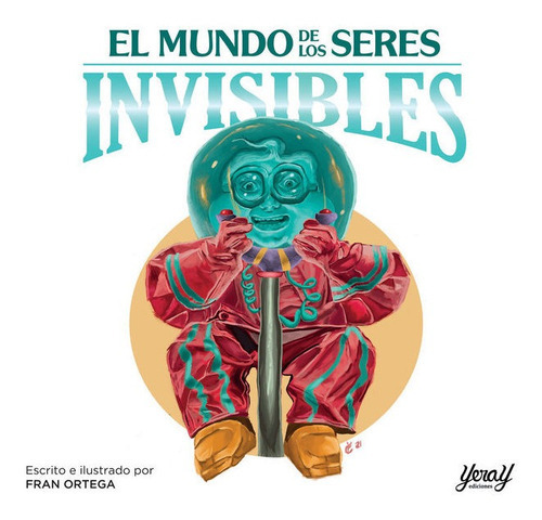 EL MUNDO DE LOS SERES INVISIBLES, de ORTEGA, FRAN. Editorial Yeray Ediciones, tapa blanda en español