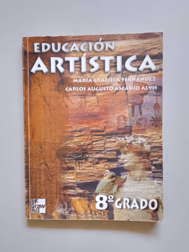 Educación Artística 8vo M. Fernández, C. Ascaniomc Graw Hill (Usado)