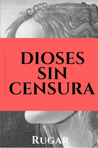 Libro: Dioses Sin Censura: Todo Lo Que No Sabías De Las En