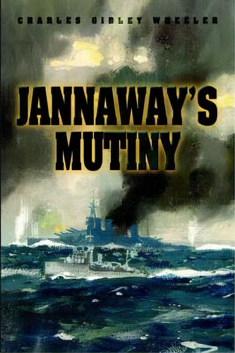 Jannaway's Mutiny, De Charles Gidley Wheeler. Editorial Iuniverse, Tapa Dura En Inglés