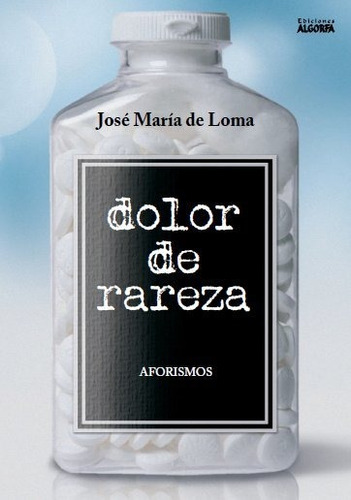 Dolor De Rareza, De De Loma, José María. Editorial Ediciones Algorfa, Tapa Blanda En Español