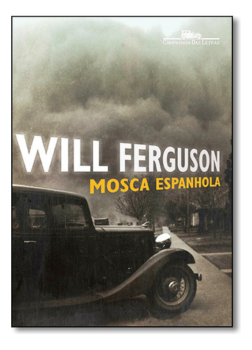 Mosca Espanhola, De Will  Ferguson. Editora Companhia Das Letras - Grupo Cia Das Letras, Capa Mole Em Português