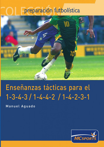 ENSEÑANZAS TACTICAS PARA EL 1-3-4-3/1-4-4-2/1-4-2-3-1 - MANU, de manuel aguado gil. Editorial MC SPORTS EDITORIAL DEPORTIVA en español