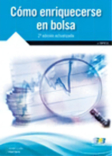 Cãâ³mo Enriquecerse En Bolsa. 2ã⪠Ediciãâ³n Actualizada, De Herrero Delgado, José Luis., Vol. 1. Editorial Starbook Editorial, S.a., Tapa Blanda, 2ª Edición Actualizada En Español