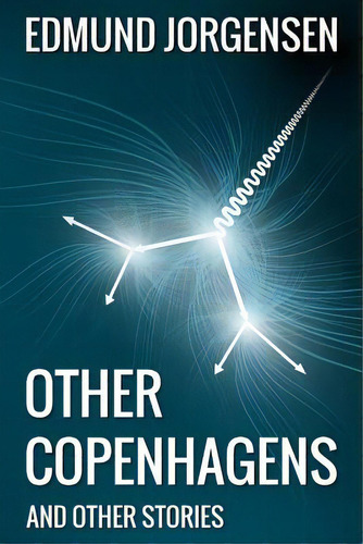 Other Copenhagens (and Other Stories), De Jorgensen, Edmund., Vol. 1. Editorial Createspace, Tapa Blanda En Inglés