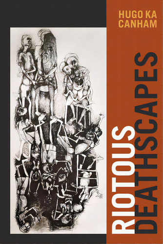 Riotous Deathscapes, De Canham, Hugo Ka. Editorial Duke Univ Pr, Tapa Dura En Inglés