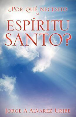 Libro Por Que Necesito Al Espiritu Santo? - Jorge A Alvar...