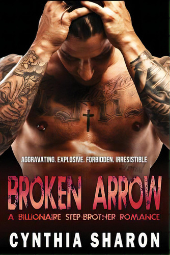 Broken Arrow: A Billionaire Stepbrother With Benefits Romance, De Sharon, Cynthia. Editorial Createspace, Tapa Blanda En Inglés