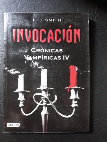 Invocación Crónicas Vampiricas Iv L.j. Smith Destino 