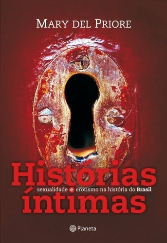 Histórias Intimas: Sexualidade E Erotismo História Do Brasil