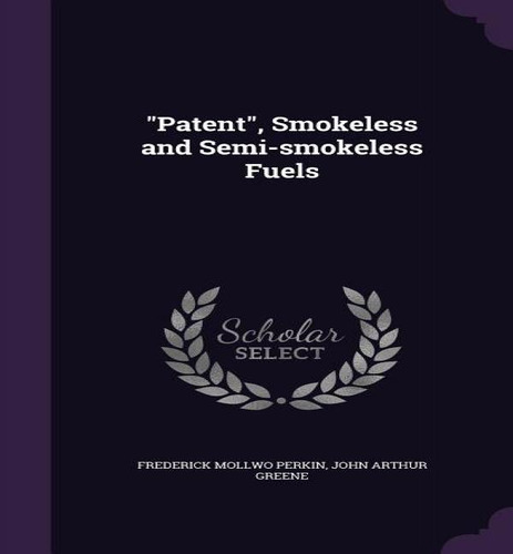 Patent, Smokeless And Semi-smokeless Fuels, De Frederick Mollwo Perkin. Editorial Palala Press, Tapa Dura En Inglés