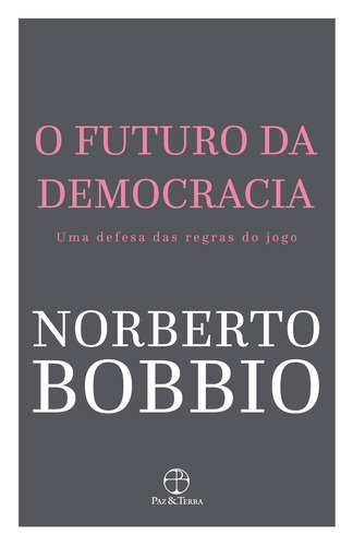 O futuro da democracia, de Bobbio, Norberto. Editorial Editora Paz e Terra Ltda., capa mole em português, 2009
