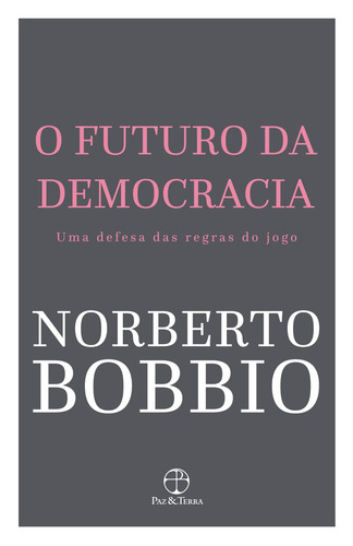 O futuro da democracia, de Bobbio, Norberto. Editora Paz e Terra Ltda., capa mole em português, 2009