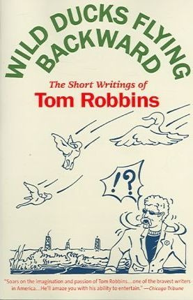 Wild Ducks Flying Backward - Tom Robbins