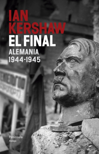 El Final Alemania 1944-1945, De Ian Kershaw. Editorial Peninsula, Tapa Blanda, Edición 1 En Español