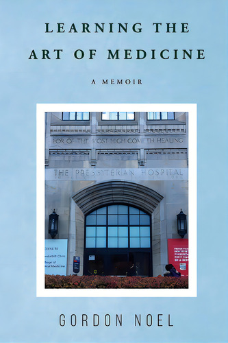 Learning The Art Of Medicine--a Memoir, De Noel, Gordon. Editorial Lightning Source Inc, Tapa Blanda En Inglés