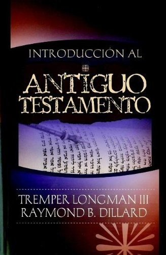 Introducción al Antiguo Testamento, de Dr Tremper Longman III. Editorial Desafío, tapa blanda en español, 2007