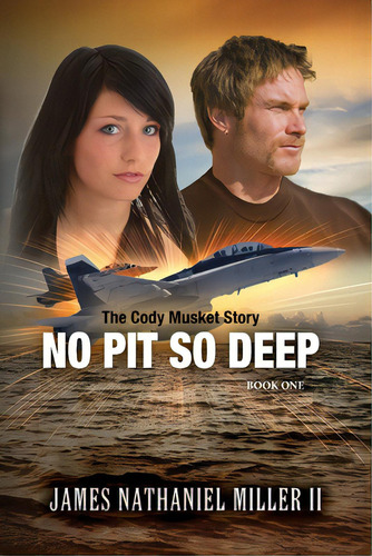 No Pit So Deep: The Cody Musket Story, De Miller, James Nathaniel, Ii. Editorial Lightning Source Inc, Tapa Blanda En Inglés