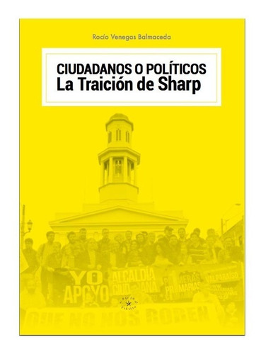 Libro Ciudadanos O Políticos.  Traición De Sharp. Valparaíso