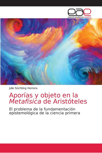 Aporías Y Objeto En La Metafísica De Aristóteles: El Prob...