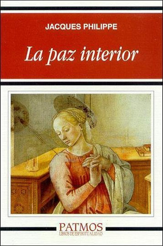 Libro: La Paz Interior. Philippe, Jacques. Rialp