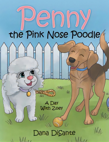 Penny The Pink Nose Poodle: A Day With Zoey, De Disante, Dana. Editorial Archway Pub, Tapa Blanda En Inglés