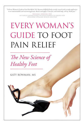 Every Womanøs Guide To Foot Pain Relief: The New Science Of Healthy Feet, De Bowman, Katy. Editorial Benbella Books, Tapa Blanda En Inglés