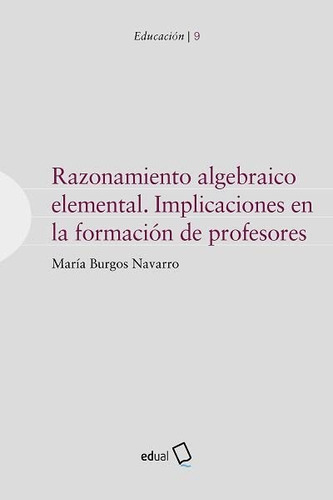 Razonamiento Algebraico Elemental Implicaciones En La Formac