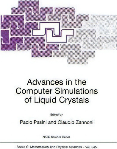 Advances In The Computer Simulatons Of Liquid Crystals, De Paolo Pasini. Nato Science Series, Vol. 1. Editorial Springer, Tapa Blanda En Inglés