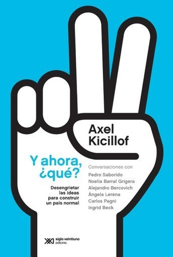 Y Ahora, ¿qué? - Axel Kicillof