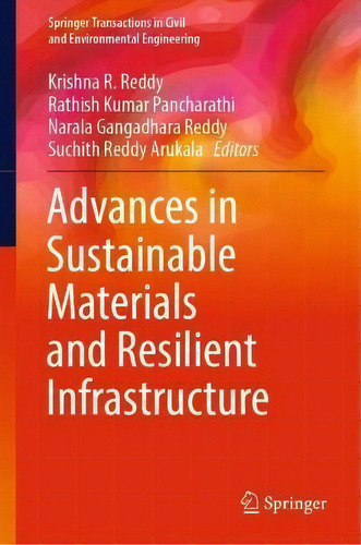 Advances In Sustainable Materials And Resilient Infrastructure, De Krishna R. Reddy. Editorial Springer Verlag, Singapore, Tapa Dura En Inglés