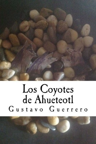 Edicion Espanola De Los Coyotes De Ahueteotl