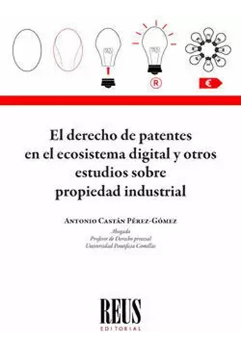 Derecho De Patentes En El Ecosistema Digital Y Otros Estudios Sobre Propiedad Industrial, El, De Pérez Gómez, Antonio Castán. Editorial Reus, Tapa Blanda, Edición 1 En Español, 2021