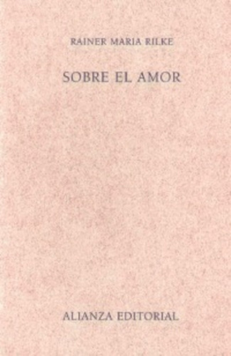 Sobre El Amor, De Rilke, Rainer Maria. N/a, Vol. Volumen Unico. Editorial Alianza Española, Tapa Blanda, Edición 1 En Español