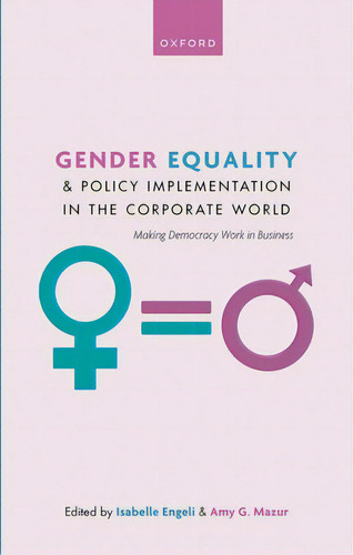 Gender Equality And Policy Implementation In The Corporate World: Making Democracy Work In Business, De Engeli, Isabelle. Editorial Oxford Univ Pr, Tapa Dura En Inglés