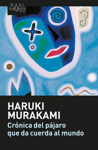 Crónica Del Pájaro Que Da Cuerda Al Mundo (maxi), De Murakami, Haruki. Editorial Tusquets, Tapa Libro De Bolsillo En Español