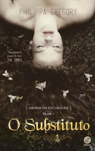 Ordem da escuridão: O substituto (Vol. 1), de Gregory, Philippa. Ordem da escuridão (1), vol. 1. Editorial Galera, capa mole em português, 2015