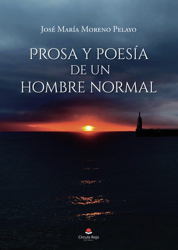 Prosa Y Poes&#237;a De Un Hombre Normal (libro Original)