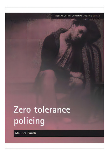 Zero Tolerance Policing, De Maurice Punch. Editorial Policy Press, Tapa Blanda En Inglés