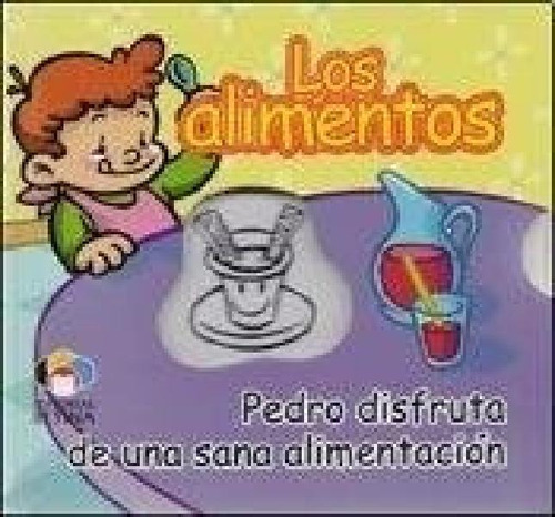 Libro - Alimentos Pedro Disfruta De Una Sana Alimentacion (