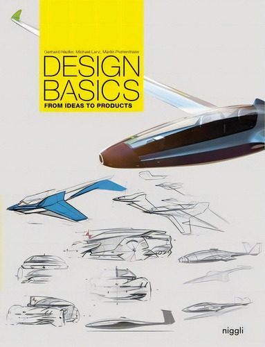 Design Basics : From Ideas To Products, De Gerhard Heufler., Vol. 1. Editorial Niggli Verlag, Tapa Dura En Inglés