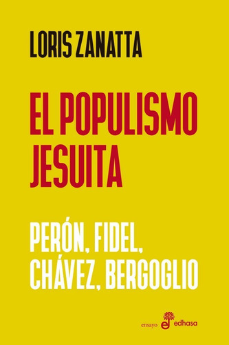 El Populismo Jesuita. Loris Zanatta. Edhasa