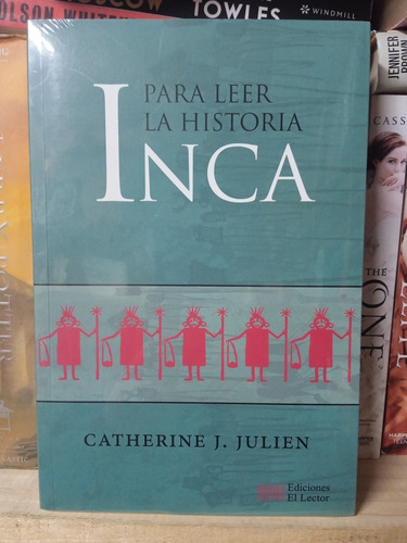 Catherine J. Julien - Para Leer La Historia Inca