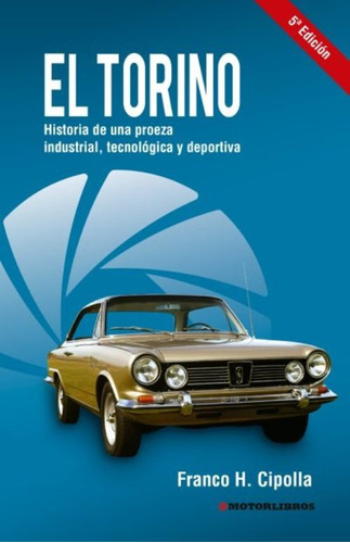 El Torino, Una Proeza Industrial, Tecnológica Y Deportiva