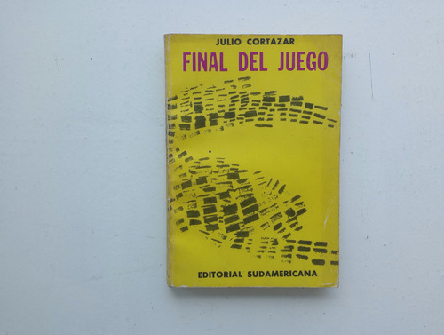 Final Del Juego. Julio Cortazar. Sudamericana. 1968