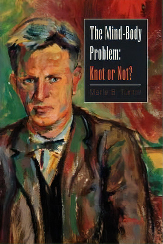 The Mind-body Problem, De Merle B Turner. Editorial Xlibris, Tapa Blanda En Inglés