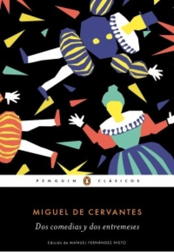 Dos Comedias Y Dos Entremeses, De Miuel De Cervantes. Editorial Penguin En Español